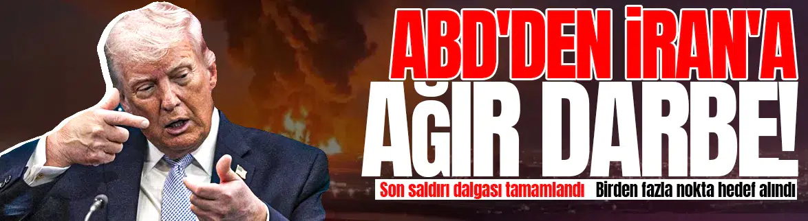 ABD'den İran açıklaması : Son saldırı dalgasını tamamladık