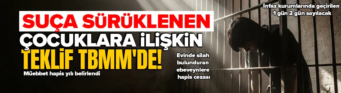 Çocuk suçlulara yönelik yeni teklif Meclis'te