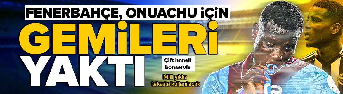 Fenerbahçe'den Onuachu için Trabzonspor'a dev teklif