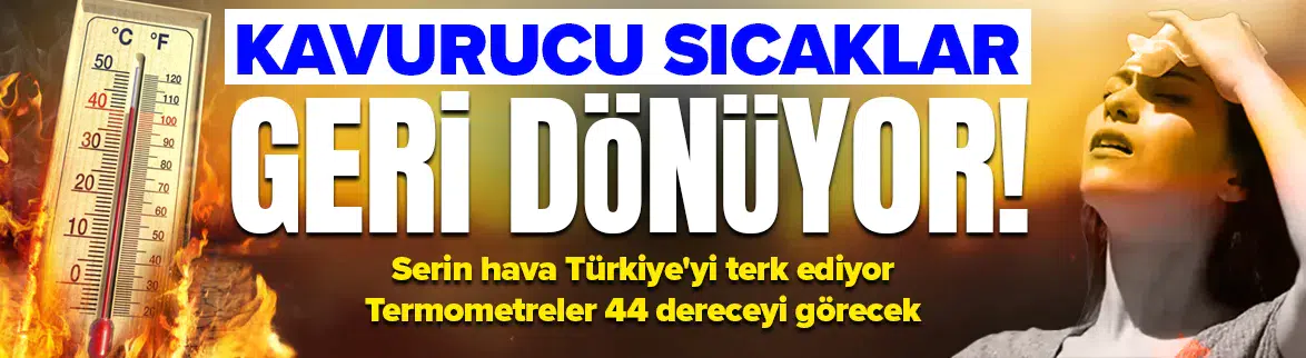 Türkiye kavurucu sıcakların etkisi altına giriyor