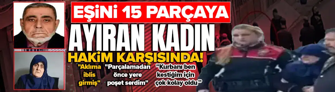 Eşinin cesedini parçaladığı davada ilk savunma