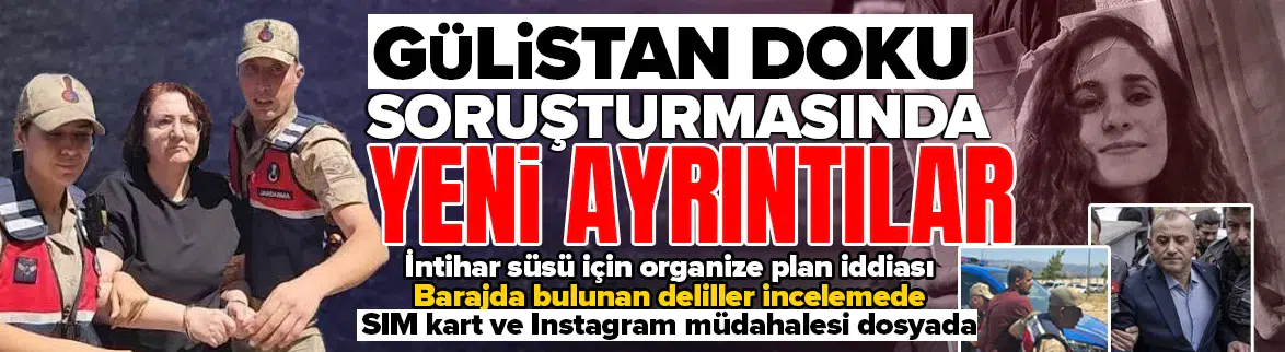 Gülistan Doku soruşturmasında yeni ayrıntılar