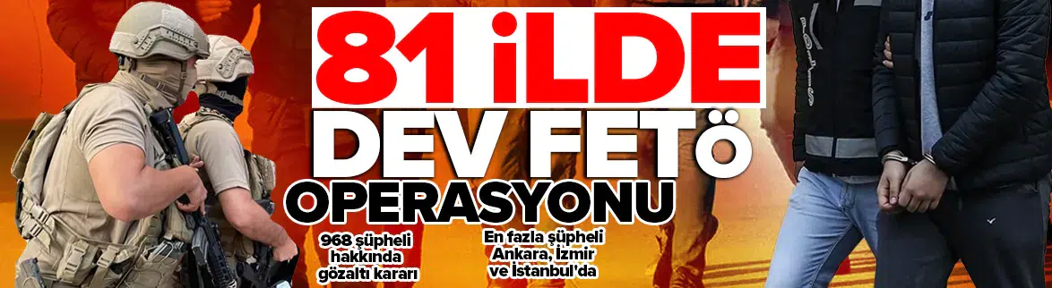 Bakanlıklar duyurdu : 81 ilde FETÖ operasyonu
