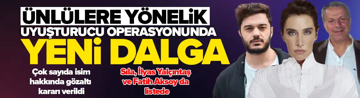 Ünlülere uyuşturucu operasyonunda yeni dalga