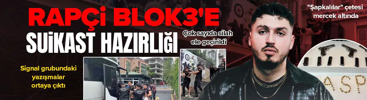 Blok3'e 'Şapkalılar' çetesinden suikast planı iddiası