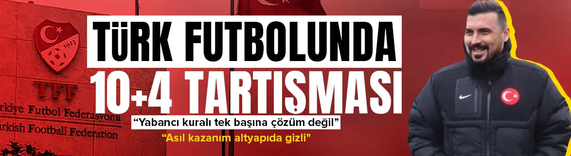 Onur Çankaya'dan 10+4 kuralı değerlendirmesi : Asıl sorun yabancı sayısı değil