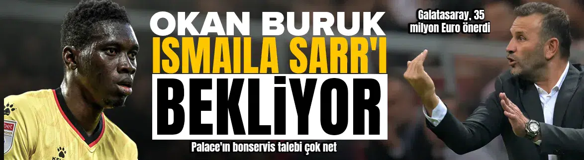 Okan Buruk'un gözü kulağı Ismaila Sarr'da
