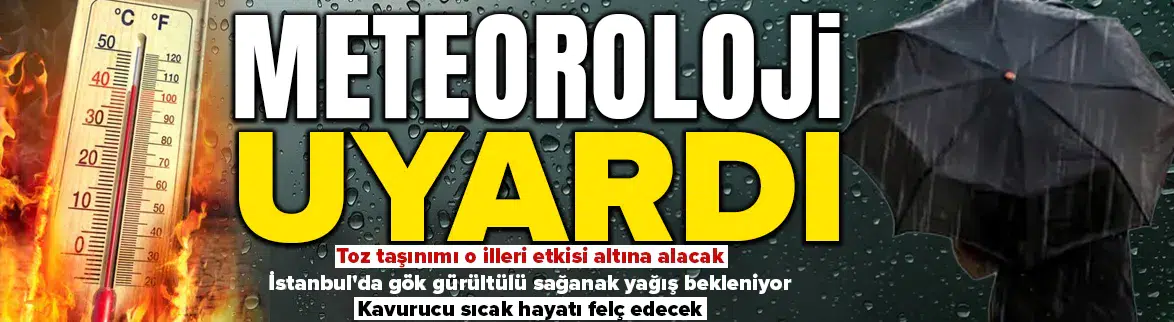 Meteoroloji peş peşe uyardı ! O illere sağanak ve toz taşınımı geliyor