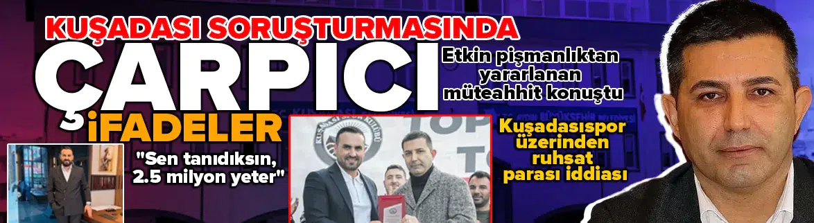 Kuşadası Belediyesi 'rüşvet' soruşturmasında detaylar