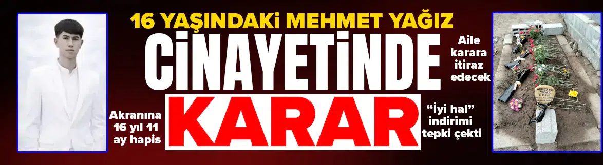16 yaşındaki Mehmet Yağız cinayetinde karar