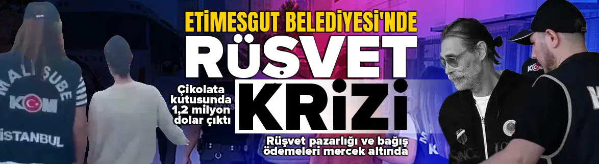 Etimesgut Belediyesi'nde çikolata kutusunda milyonlar çıktı