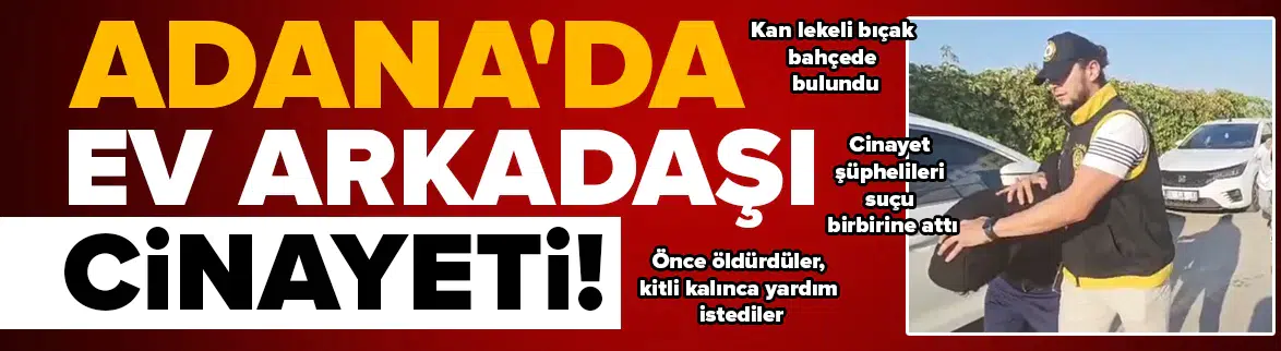 Ev arkadaşını bıçaklayarak öldürdüler, yardım isteyince yakalandılar