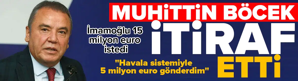 'İmamoğlu adaylık için 15 milyon euro istedi, 5 milyon euro gönderdim'