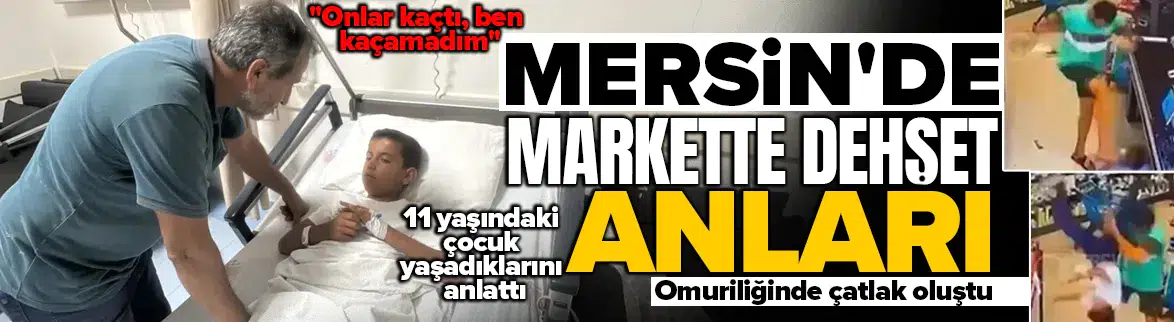 Markette şiddete uğrayan çocuk yaşadıklarını anlattı