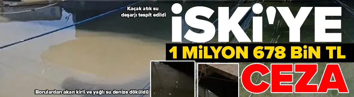 İSKİ’ye 1 milyon 678 bin TL ceza
