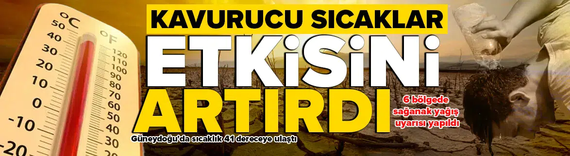 Kavurucu sıcaklar devam ediyor, 6 bölgede sağanak bekleniyor