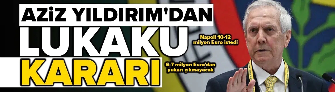 Aziz Yıldırım, 6-7 milyon Euro'dan bir kuruş fazlasını vermeyecek