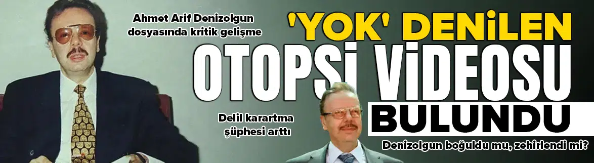 Ahmet Arif Denizolgun’un otopsi görüntüleri ortaya çıktı!