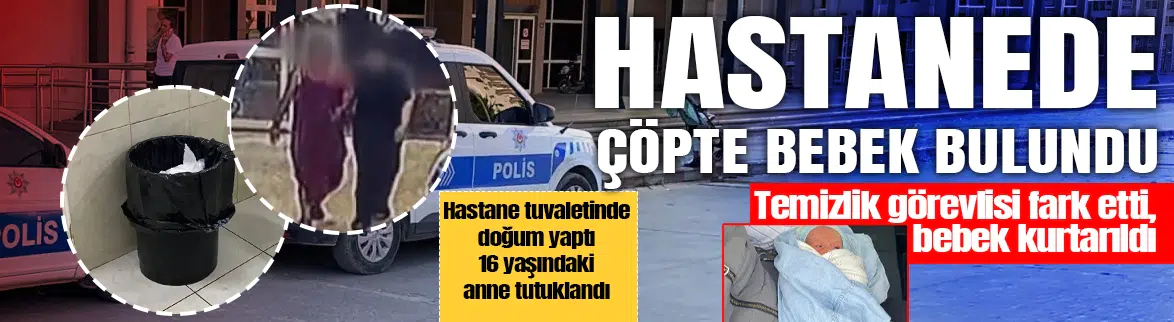 Hastanede çöpte bebek bulundu