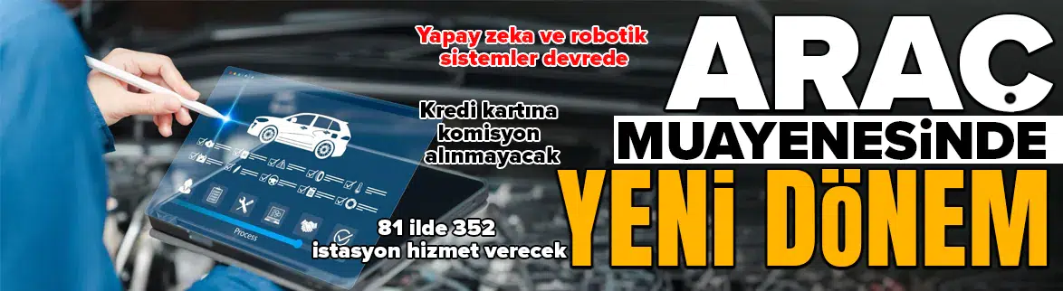 Araç muayenesinde neler değişecek?