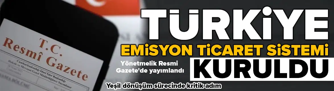 Türkiye Emisyon Ticaret Sistemi resmen kuruldu