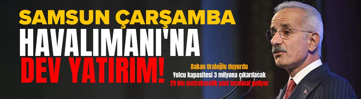 Samsun Çarşamba Havalimanı'nın yolcu kapasitesi 3 milyona çıkacak