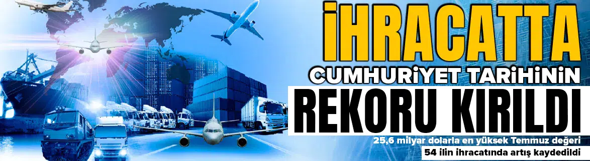 İhracat Cumhuriyet tarihinin en yüksek değerine ulaştı