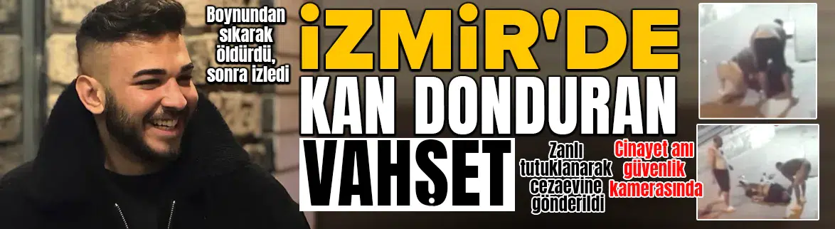 İzmir'de kan donduran cinayet