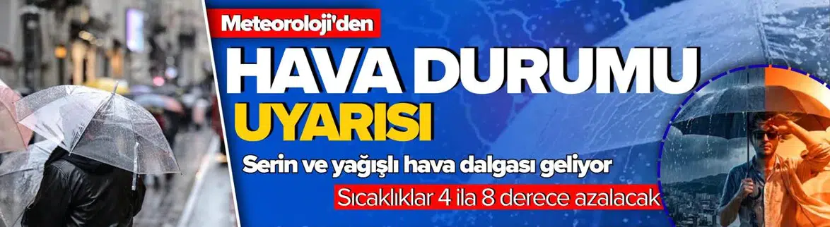 Sıcaklıklar düşüyor, sağanak yağış geliyor