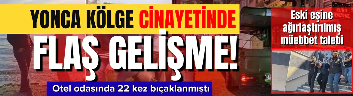 Yonca Kölge cinayetinde yeni gelişme