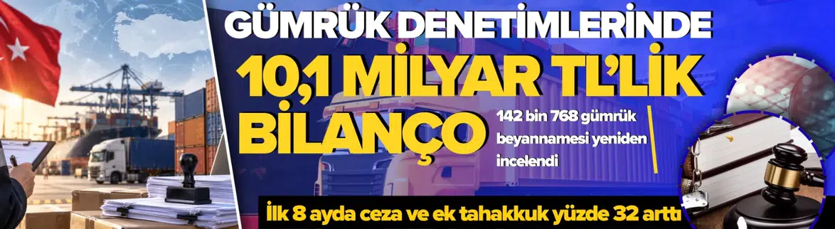 Ticaret Bakanlığı gümrük denetimi bilançosunu yayınladı