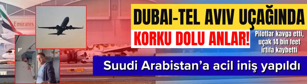 Dubai-Tel Aviv uçağında pilot kavgası