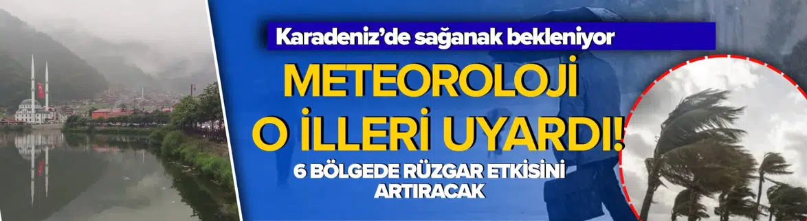Meteoroloji'den 6 bölgede kuvvetli rüzgar uyarısı