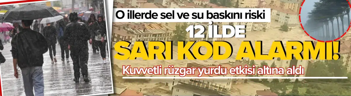 12 ilde gök gürültülü sağanak uyarısı !