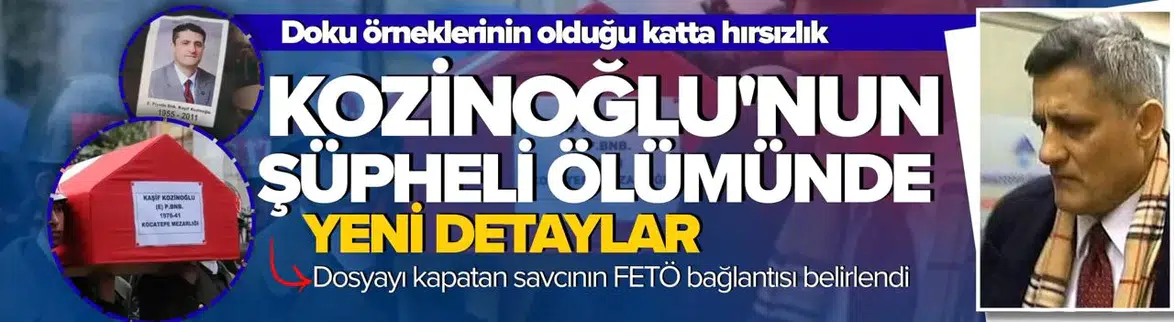 Kaşif Kozinoğlu'nun şüpheli ölümünde yeni detaylar