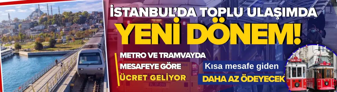 İstanbul'da toplu ulaşımda yeni dönem