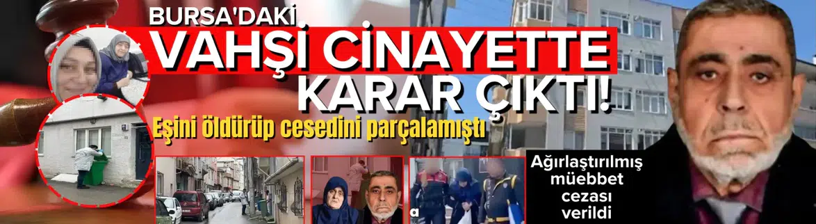 Bursa'daki vahşi cinayette karar çıktı
