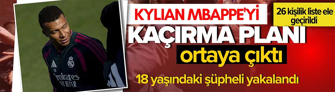 Paris'teki soygun soruşturmasında kaçırma planı ortaya çıktı : Kylian Mbappe de hedef listesinde