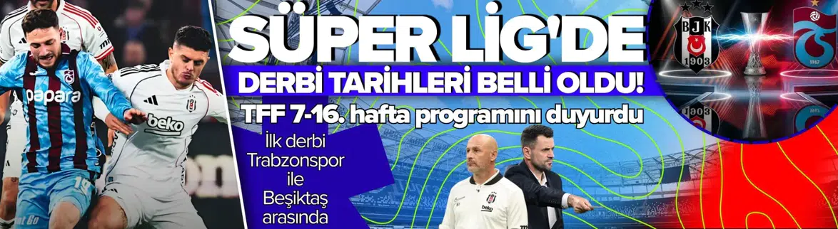 Süper Lig'de derbi tarihleri belli oldu