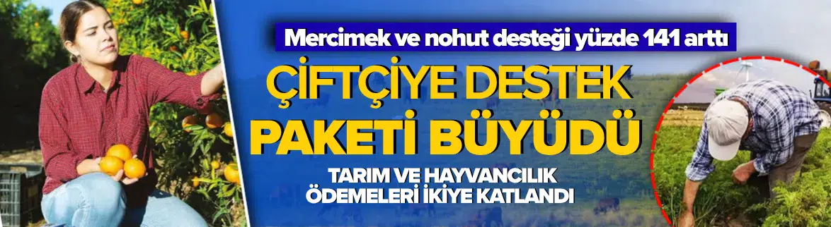 Çiftçiye destek paketi büyüdü