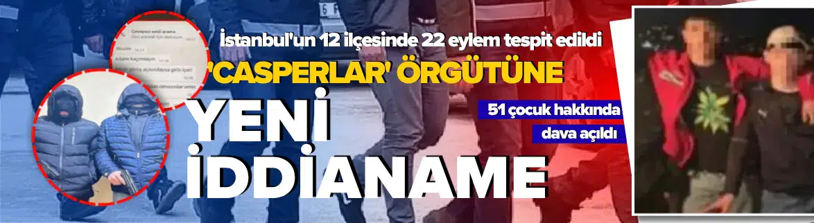 'Casperlar' örgütüne dev iddianame