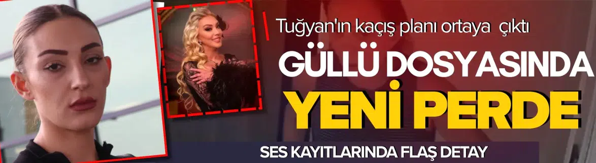 Tuğyan ve Sultan'ın kaçış planı ortaya çıktı