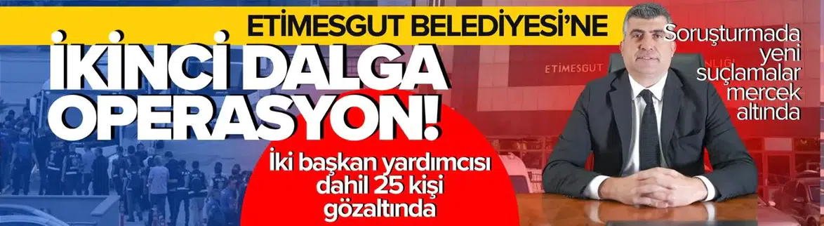 Ankara Etimesgut Belediyesine İkinci Dalga Operasyon