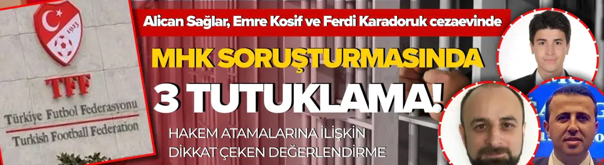 MHK soruşturmasında 3 tutuklama
