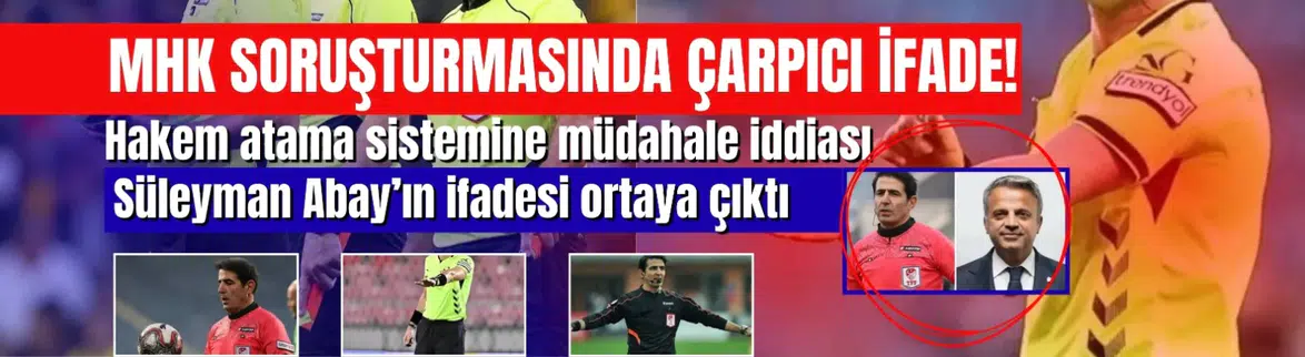 MHK soruşturmasında Süleyman Abay'ın ifadesi ortaya çıktı