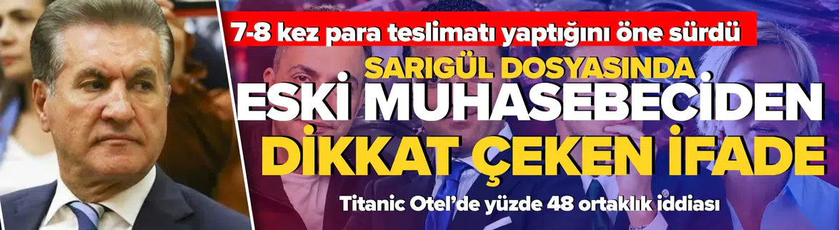 Sarıgül dosyasında eski muhasebeciden dikkat çeken ifadeler
