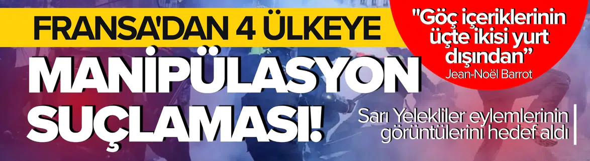 Fransa'dan ABD, İsrail, İran ve Rusya'ya Sarı Yelekliler suçlaması