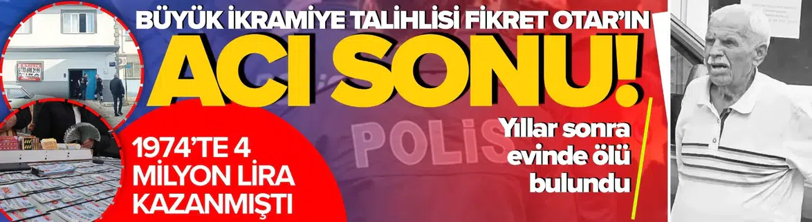 Aydın'da Büyük İkramiye Talihlisi Fikret Otar Evinde Ölü Bulundu