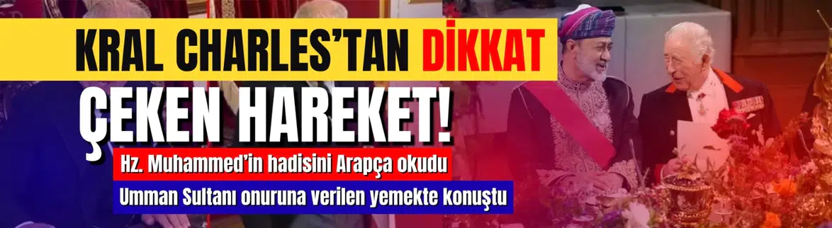 Kral Charles'tan Sürpriz Hareket: Hadisi Arapça Okudu