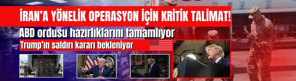 ABD ordusuna İran talimatı : Büyük çaplı operasyon hazırlığı başladı !